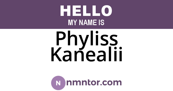 Phyliss Kanealii