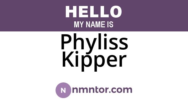 Phyliss Kipper