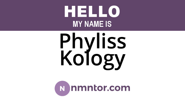 Phyliss Kology
