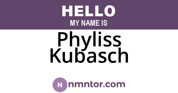 Phyliss Kubasch