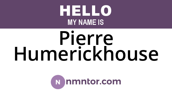 Pierre Humerickhouse