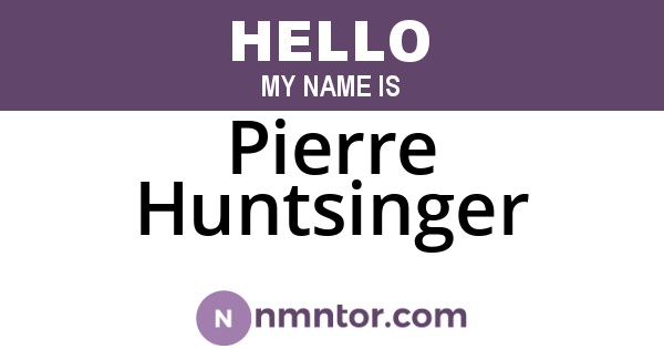 Pierre Huntsinger