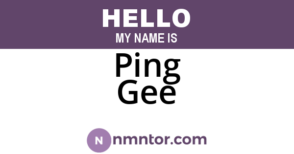 Ping Gee