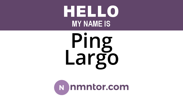 Ping Largo