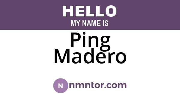 Ping Madero
