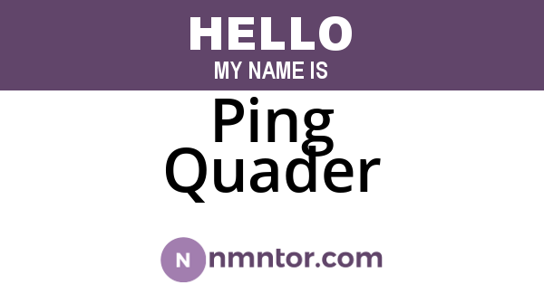Ping Quader