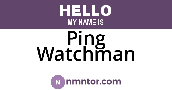 Ping Watchman