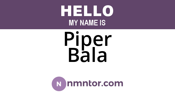Piper Bala