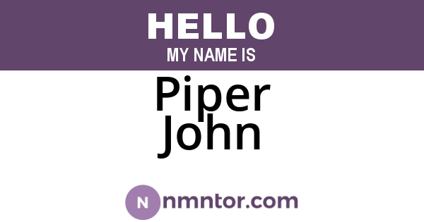 Piper John