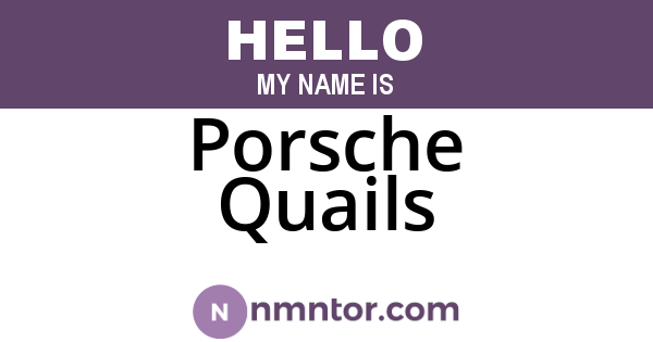 Porsche Quails