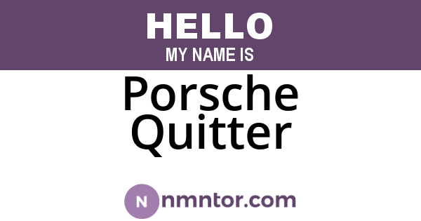 Porsche Quitter