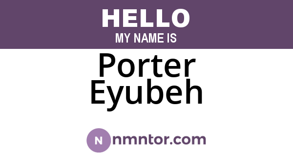 Porter Eyubeh