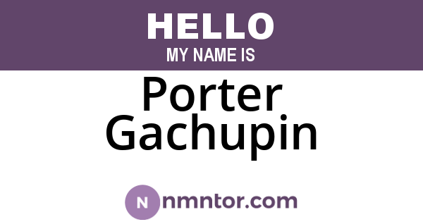 Porter Gachupin