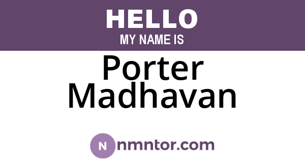 Porter Madhavan