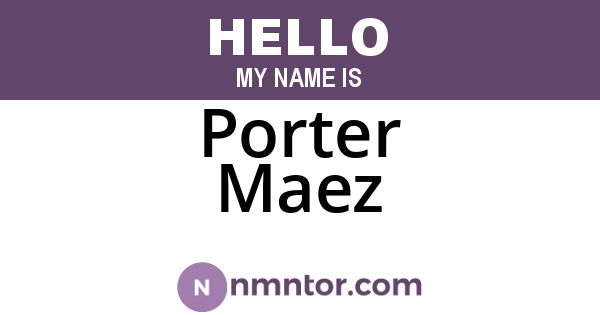 Porter Maez