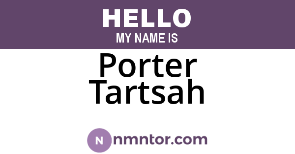 Porter Tartsah