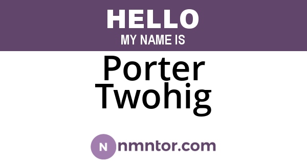 Porter Twohig