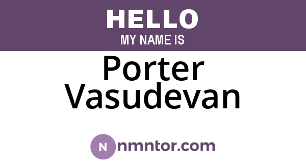 Porter Vasudevan