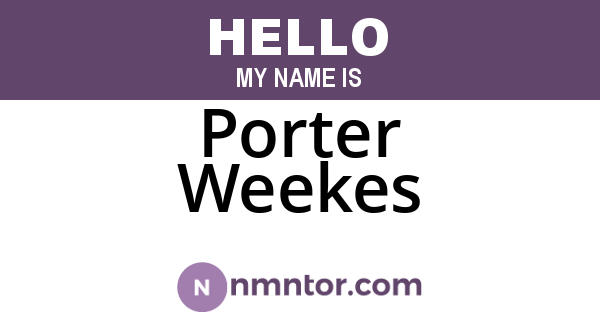 Porter Weekes