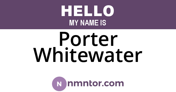 Porter Whitewater
