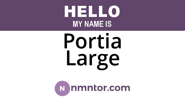 Portia Large