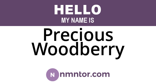 Precious Woodberry