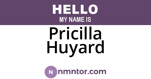 Pricilla Huyard