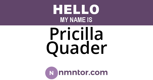 Pricilla Quader