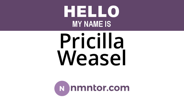Pricilla Weasel