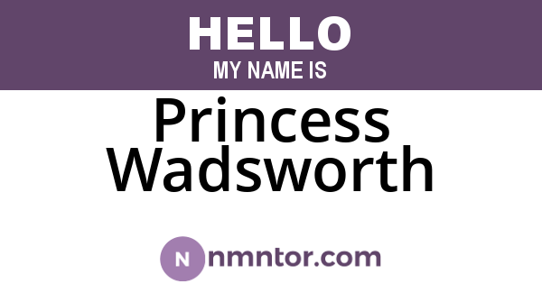 Princess Wadsworth