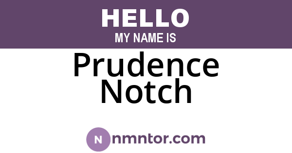 Prudence Notch