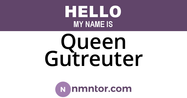 Queen Gutreuter