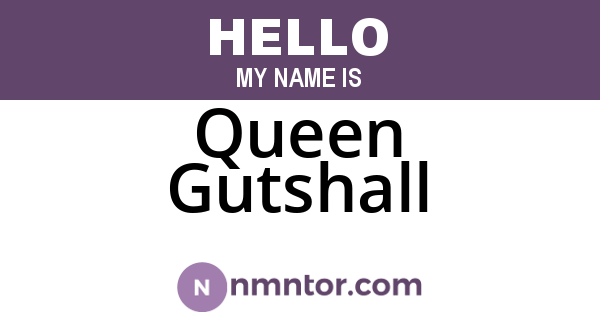 Queen Gutshall