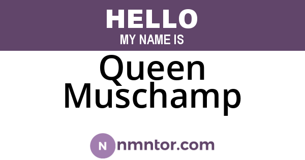 Queen Muschamp