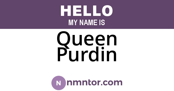 Queen Purdin