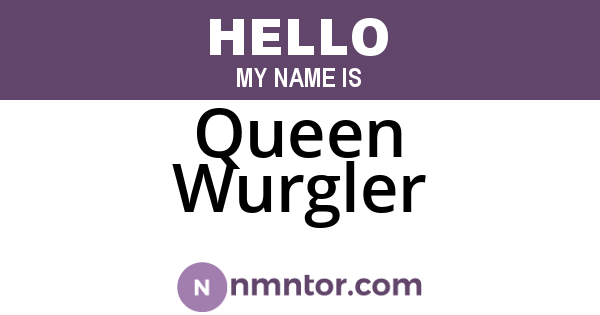 Queen Wurgler