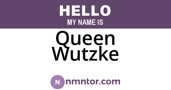 Queen Wutzke