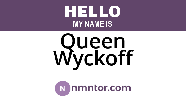 Queen Wyckoff