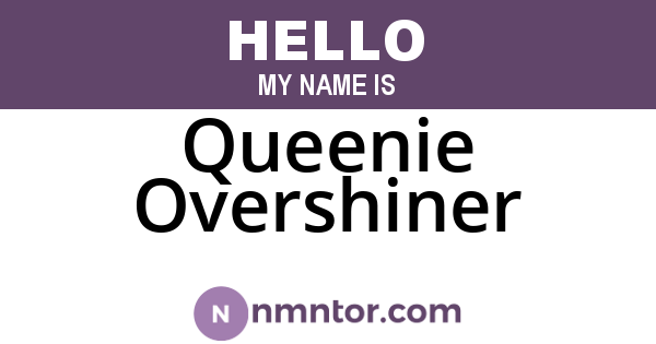 Queenie Overshiner