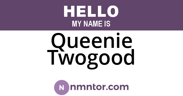 Queenie Twogood