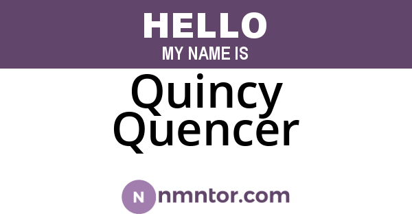 Quincy Quencer