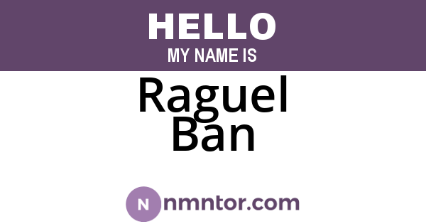 Raguel Ban