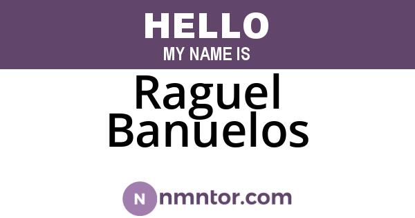 Raguel Banuelos