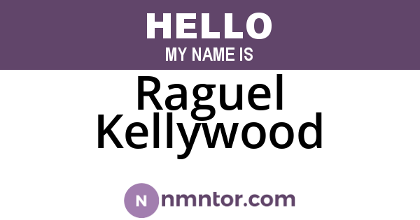 Raguel Kellywood