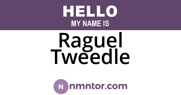 Raguel Tweedle