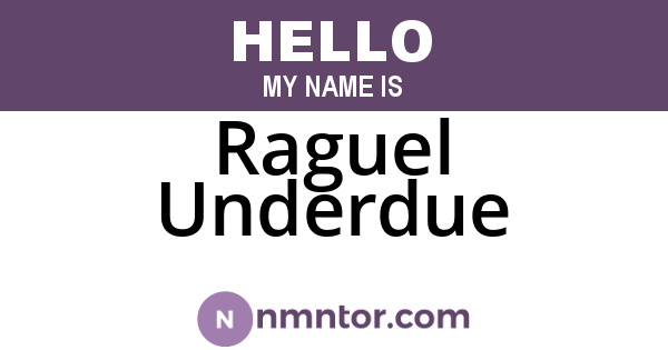 Raguel Underdue