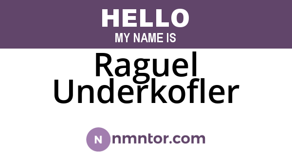 Raguel Underkofler