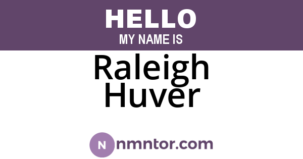 Raleigh Huver