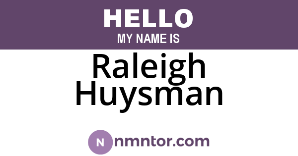 Raleigh Huysman