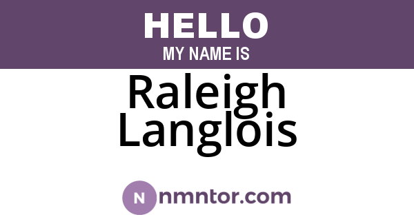 Raleigh Langlois